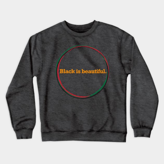 Black Is Beautiful Crewneck Sweatshirt by GRAND CRU